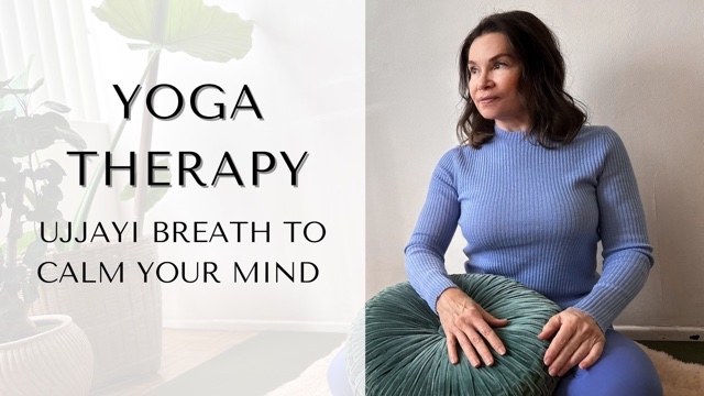 Yoga Therapy: Ujjayi Breath to Calm your Mind and Release Tension