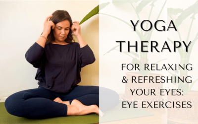 Yoga Therapy to Relax and Refresh your Eyes – Eye exercises