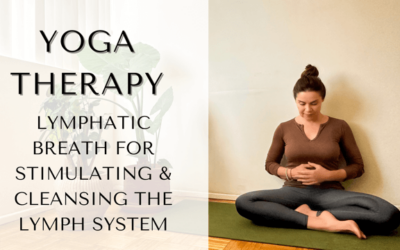 Yoga Therapy: Lymphatic Breath for Stimulating and Cleansing the Lymph System