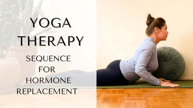 Yoga Therapy: Sequence for Hormone Replacement