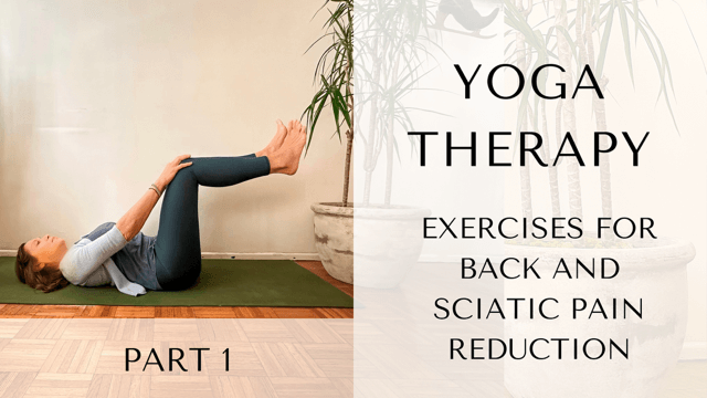Yoga Therapy: Exercises for Back and Sciatic Pain Reduction – Part 1